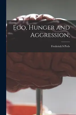 Ego, hlad a agresia; - Ego, Hunger and Aggression;