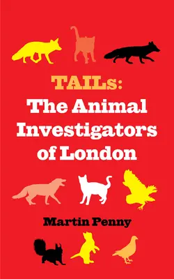 Chvosty: Zvierací vyšetrovatelia z Londýna - Tails: The Animal Investigators of London
