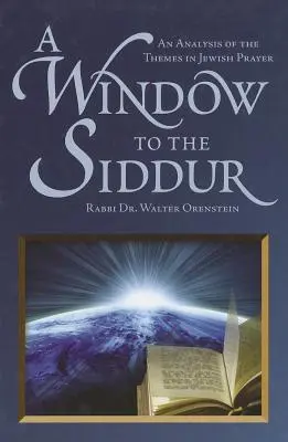 Okno do sidduru: Okienko do Sidduru: analýza tém židovskej modlitby - A Window to the Siddur: An Analysis of the Themes in Jewish Prayer