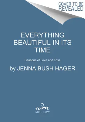 Všetko krásne vo svojom čase: Obdobia lásky a straty - Everything Beautiful in Its Time: Seasons of Love and Loss