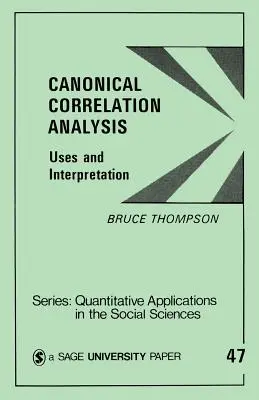 Kánonická korelačná analýza: Použitie a interpretácia - Canonical Correlation Analysis: Uses and Interpretation
