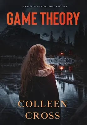 Teória hier: A Katerina Carter Fraud Legal Thriller - Game Theory: A Katerina Carter Fraud Legal Thriller