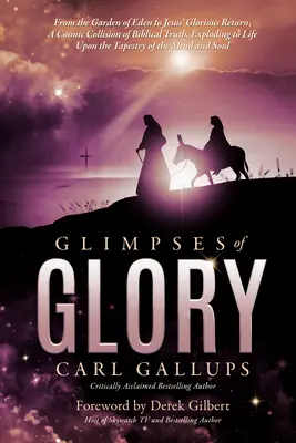 Záblesky slávy: Od rajskej záhrady po Ježišov slávny návrat - kozmická kolízia biblickej pravdy, ktorá exploduje k životu na Ta - Glimpses of Glory: From the Garden of Eden to Jesus' Glorious Return--A Cosmic Collision of Biblical Truth, Exploding to Life Upon the Ta