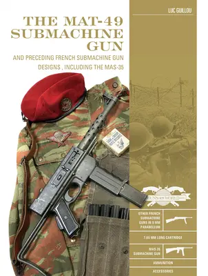 Samopal Mat-49: A predchádzajúce francúzske konštrukcie samopalov vrátane Mas-35 - The Mat-49 Submachine Gun: And Preceding French Submachine Gun Designs, Including the Mas-35