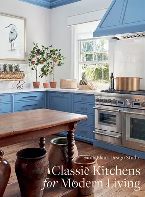 Klasické kuchyne pre moderné bývanie: Sarah Blank - Classic Kitchens for Modern Living: Sarah Blank