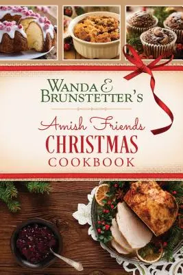 Vianočná kuchárka amišských priateľov Wandy E. Brunstetterovej - Wanda E. Brunstetter's Amish Friends Christmas Cookbook