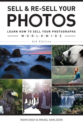 Predaj a ďalší predaj fotografií: Naučte sa, ako predávať svoje fotografie po celom svete - Sell & Re-Sell Your Photos: Learn How to Sell Your Photographs Worldwide