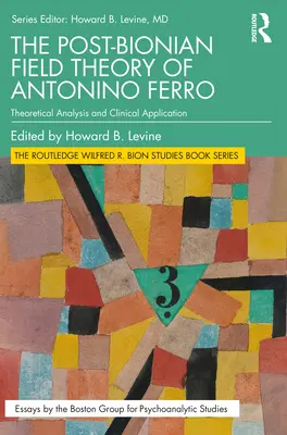 Postbionická teória poľa Antonina Ferra: teoretická analýza a klinická aplikácia - The Post-Bionian Field Theory of Antonino Ferro: Theoretical Analysis and Clinical Application