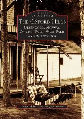 Oxfordské vrchy: Greenwood, Norway, Oxford, Paris, West Paris a Woodstock - The Oxford Hills: Greenwood, Norway, Oxford, Paris, West Paris and Woodstock