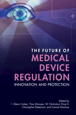 Budúcnosť regulácie zdravotníckych pomôcok: Inovácie a ochrana - The Future of Medical Device Regulation: Innovation and Protection