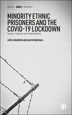 Menšinoví etnickí väzni a uzavretie Covid-19: Vydržte, aby ste sa vrátili späť do svojich domovov a aby ste sa vrátili späť do svojich domovov. - Minority Ethnic Prisoners and the Covid-19 Lockdown: Issues, Impacts and Implications
