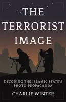 Teroristický obraz - dekódovanie fotopropagandy Islamského štátu - Terrorist Image - Decoding the Islamic State's Photo-Propaganda