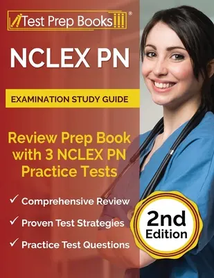 Študijná príručka k skúške NCLEX PN: Prípravná kniha na skúšku NCLEX PN s 3 cvičnými testami [2. vydanie] - NCLEX PN Examination Study Guide: Review Prep Book with 3 NCLEX PN Practice Tests [2nd Edition]