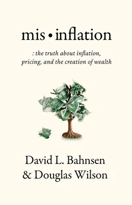 Mis-Inflation: Pravda o inflácii, tvorbe cien a vytváraní bohatstva - Mis-Inflation: The Truth about Inflation, Pricing, and the Creation of Wealth
