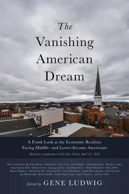 Miznúci americký sen: Američania so strednými a nižšími príjmami: úprimný pohľad na ekonomickú realitu - The Vanishing American Dream: A Frank Look at the Economic Realities Facing Middle- and Lower-Income Americans