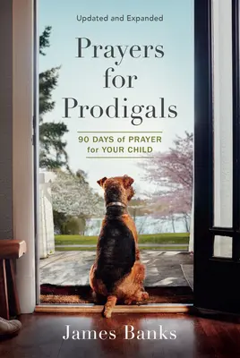 Modlitby za márnotratné deti: 90 dní modlitieb za vaše dieťa - Prayers for Prodigals: 90 Days of Prayer for Your Child