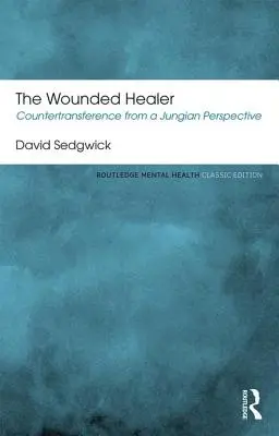 Zranený liečiteľ: Zranený človek: Kontratransferencia z jungovskej perspektívy - The Wounded Healer: Countertransference from a Jungian Perspective