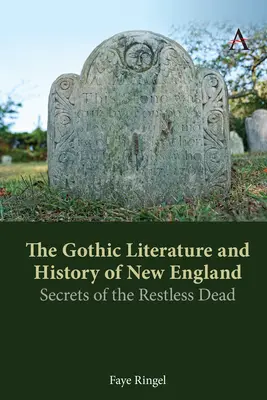 Gotická literatúra a dejiny Nového Anglicka: Tajomstvá nepokojných mŕtvych - The Gothic Literature and History of New England: Secrets of the Restless Dead