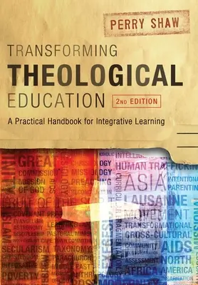 Transformácia teologického vzdelávania, 2. vydanie: Praktická príručka pre integrované vzdelávanie, 2. vydanie - Transforming Theological Education, 2nd Edition: A Practical Handbook for Integrated Learning