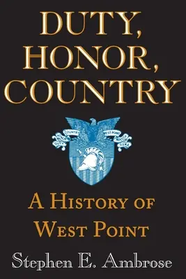 Povinnosť, česť, vlasť: História West Pointu - Duty, Honor, Country: A History of West Point