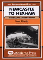 Z Newcastlu do Hexhamu - vrátane vetvy Allendale - Newcastle to Hexham - Including the Allendale Branch