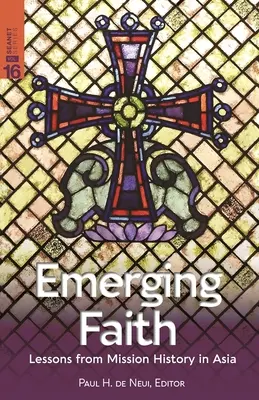 Vznikajúca viera: Poučenie z histórie misií v Ázii - Emerging Faith: Lessons from Mission History in Asia