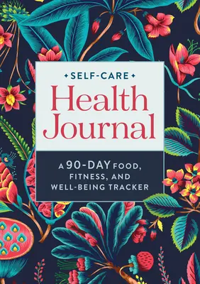 Denník starostlivosti o zdravie: 90-dňový denník stravovania, telesnej kondície a pohody - Self-Care Health Journal: A 90-Day Food, Fitness, and Well-Being Tracker