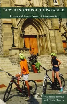 Na bicykli rajom: Historické prechádzky po Cincinnati - Bicycling Through Paradise: Historical Rides Around Cincinnati