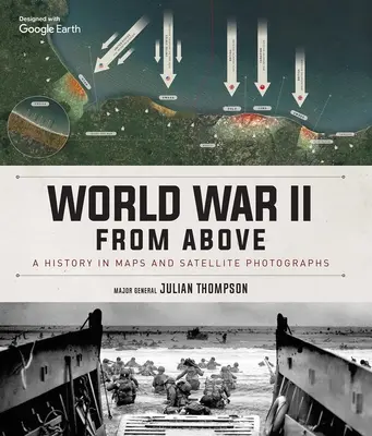 Druhá svetová vojna zhora: História na mapách a satelitných fotografiách - World War II from Above: A History in Maps and Satellite Photographs