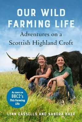 Náš divoký farmársky život: Príhody na škótskej vysočine Croft - Our Wild Farming Life: Adventures on a Scottish Highland Croft