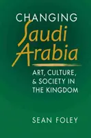 Zmena Saudskej Arábie - Umenie, kultúra a spoločnosť v kráľovstve - Changing Saudi Arabia - Art, Culture & Society in the Kingdom