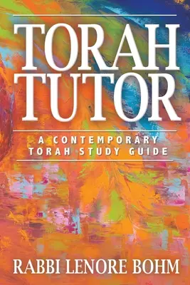 Torah Tutor: Súčasný sprievodca štúdiom Tóry - Torah Tutor: A Contemporary Torah Study Guide