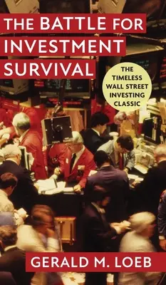 Bitka o prežitie investícií: revidované a rozšírené vydanie - The Battle for Investment Survival: Revised and Expanded Edition