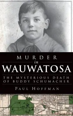 Vražda vo Wauwatose: Záhadná smrť Buddyho Schumachera - Murder in Wauwatosa: The Mysterious Death of Buddy Schumacher