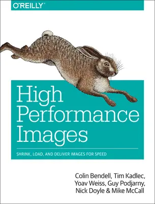 Vysoko výkonné obrazy: Zmenšovanie, načítanie a poskytovanie obrázkov pre rýchlosť - High Performance Images: Shrink, Load, and Deliver Images for Speed