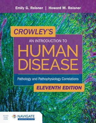 Crowleyho úvod do ľudských chorôb: Patológia a patofyziologické korelácie: Patológia a patofyziológia korelácie - Crowley's an Introduction to Human Disease: Pathology and Pathophysiology Correlations: Pathology and Pathophysiology Correlations