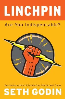 Linchpin: Ste nepostrádateľní? - Linchpin: Are You Indispensable?