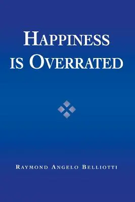 Šťastie sa preceňuje - Happiness Is Overrated