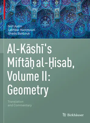 Al-Kashiho Miftah al-Hisab, II. diel: Geometria: Preklad a komentár - Al-Kashi's Miftah Al-Hisab, Volume II: Geometry: Translation and Commentary