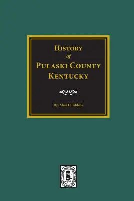 História okresu Pulaski, Kentucky - History of Pulaski County, Kentucky