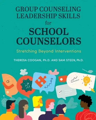 Skupinové poradenstvo Vedenie zručností pre školských poradcov: Vychádzajúc z intervencií, ktoré presahujú rámec intervencií. - Group Counseling Leadership Skills for School Counselors: Stretching Beyond Interventions