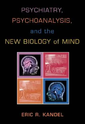 Psychiatria, psychoanalýza a nová biológia mysle - Psychiatry, Psychoanalysis, and the New Biology of Mind