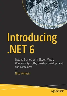 Predstavujeme .Net 6: Začíname s Blazorom, Maui, Winui3, vývojom desktopov a kontajnermi - Introducing .Net 6: Getting Started with Blazor, Maui, Winui3, Desktop Development, and Containers
