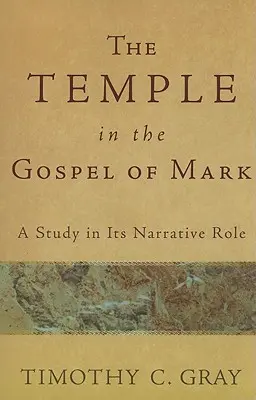Chrám v Markovom evanjeliu: štúdia o jeho naratívnej úlohe - The Temple in the Gospel of Mark: A Study in Its Narrative Role