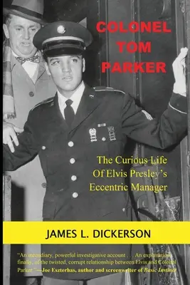 Plukovník Tom Parker: Excentrický manažér Elvisa Presleyho: zvláštny život - Colonel Tom Parker: The Curious Life of Elvis Presley's Eccentric Manager