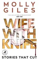 Manželka s nožom - Príbehy, ktoré režú - víťaz LEAPFROG GLOBAL FICTION PRIZE - Wife With Knife - Stories that Cut - LEAPFROG GLOBAL FICTION PRIZE winner