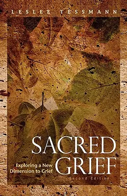 Posvätný smútok: Vydanie: Skúmanie nového rozmeru zármutku, druhé vydanie - Sacred Grief: Exploring a New Dimension to Grief, Second Edition