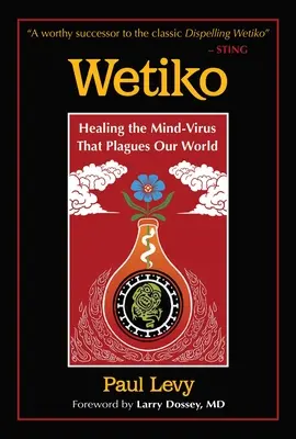 Wetiko: Liečenie vírusu mysle, ktorý sužuje náš svet - Wetiko: Healing the Mind-Virus That Plagues Our World
