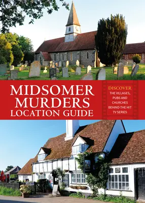 Sprievodca miestami vraždy v Midsomeri: Objavte dediny, krčmy a kostoly, ktoré stoja za vznikom seriálového hitu - Midsomer Murders Location Guide: Discover the Villages, Pubs and Churches Behind the Hit TV Series