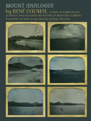 Mount Analogue: Román o symbolicky autentických neeuklidovských dobrodružstvách pri horolezectve - Mount Analogue: A Novel of Symbolically Authentic Non-Euclidean Adventures in Mountain Climbing